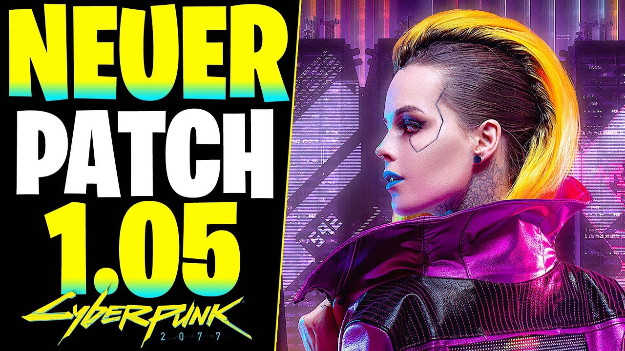 Cyberpunk 2077 UPDATE Neuer PATCH 1.05 Weniger Abstürze & Bugs auf Konsole - Cyberpunk Tipps deutsch